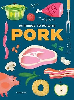 101 Things to Do with Pork