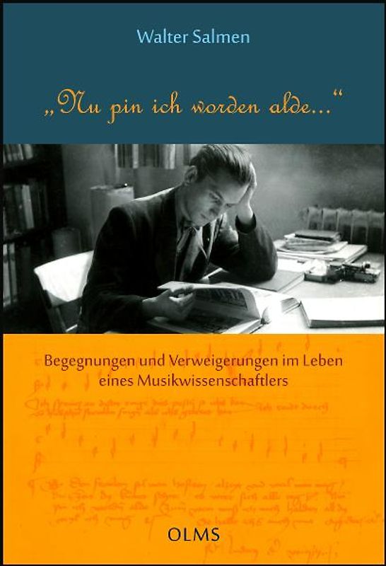 "Nu pin ich worden alde...". Begegnungen und Verweigerungen im Leben eines Musikwissenschaftlers