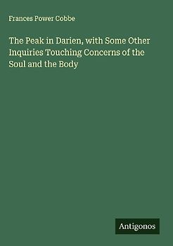 The Peak in Darien, with Some Other Inquiries Touching Concerns of the Soul and the Body