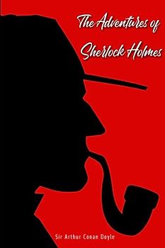 The Adventures of Sherlock Holmes (The Sherlock Holmes Collection: Tales and Novels, Band 1)