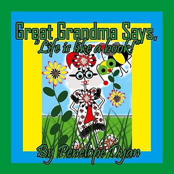 Great Grandma Says, "Life is like a book!"