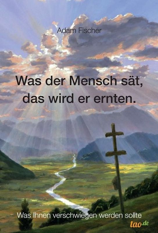 Was der Mensch sät, das wird er ernten