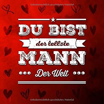 Du bist der tollste Mann der Welt: Ein Geschenkbuch für Männer zum selber ausfüllen