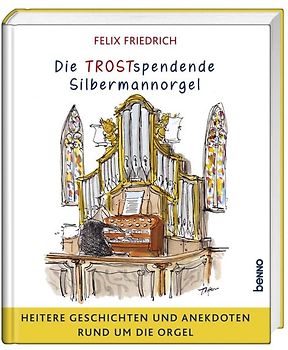 Die TROSTspendende Silbermannorgel