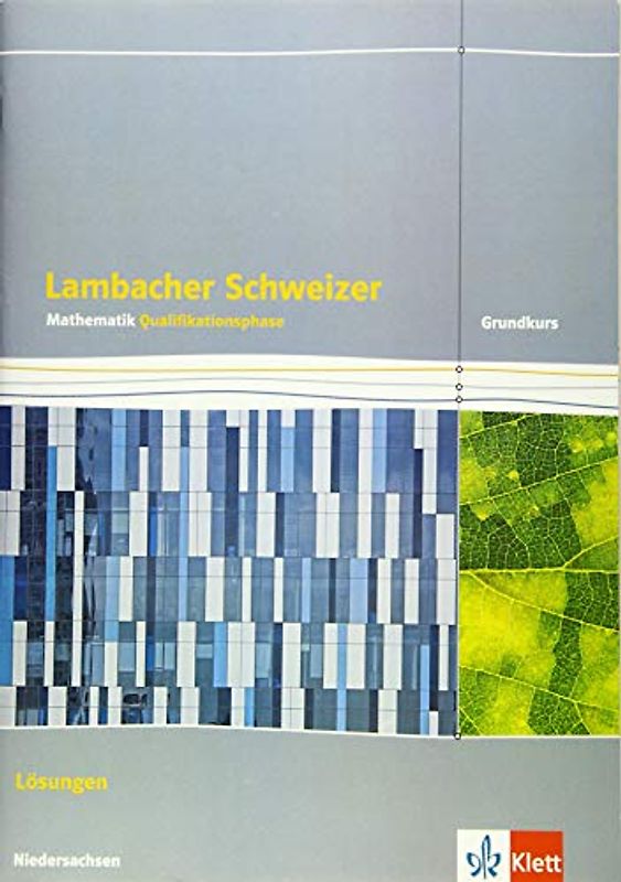Lambacher Schweizer Mathematik Qualifikationsphase Grundkurs/grundlegendes Anforderungsniveau - G9. Ausgabe Niedersachsen: Lösungen Klassen 12/13: ... Schweizer. Ausgabe für Niedersachsen ab 2015)
