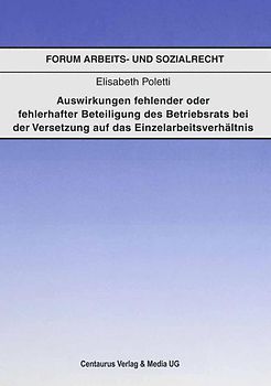 Auswirkungen fehlender oder fehlerhafter Beteiligung des Betriebsrats bei der Voraussetzung auf das Einzelarbeitsverhältnis