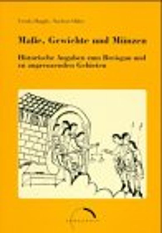 Masse, Gewichte und Münzen. Historische Angaben zum Breisgau und zu angrenzenden Gebieten