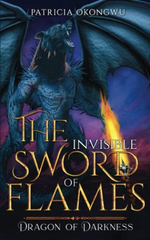 The Invisible Sword of Flames: Dragon of Darkness