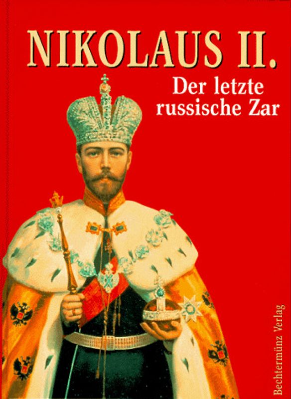 Nikolaus II.. Der letzte russische Zar