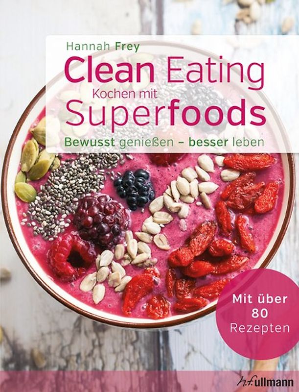 Clean Eating - Kochen mit Superfoods