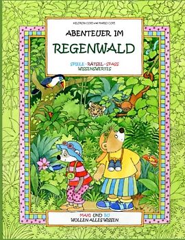 ABENTEUER IM REGENWALD - Spiele - Rätsel - Spass - Wissenswertes: Maxi und Bu wollen alles wissen