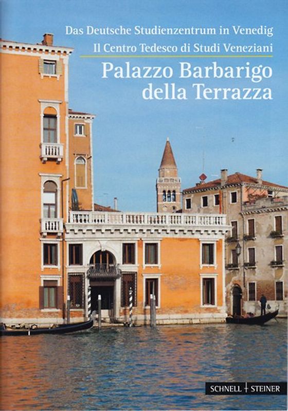 Venedig. Das Deutsche Studienzentrum in Venedig / Centro Tedesco di Studi Veneziani: (zweisprachig): Palazzo Barbarigo della Terrazza