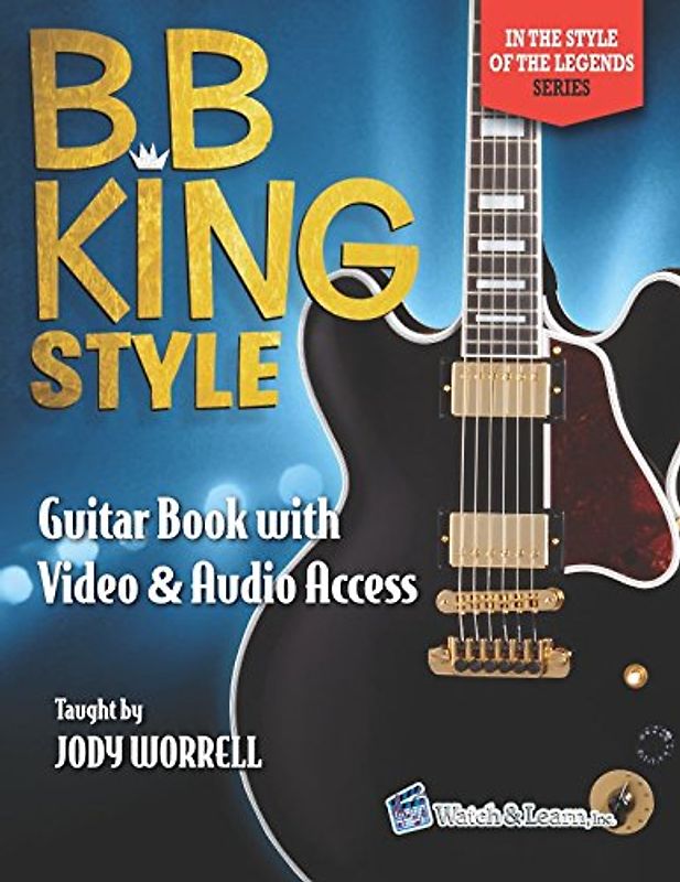 B.B. King Style Guitar Book: with Online Video & Audio Access (In the Style of the Legends, Band 4)