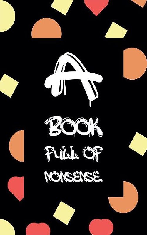 A Book Full Of Nonsense