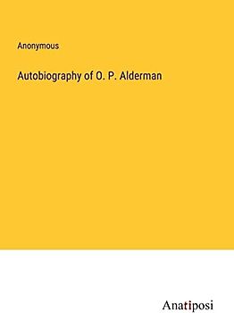 Autobiography of O. P. Alderman