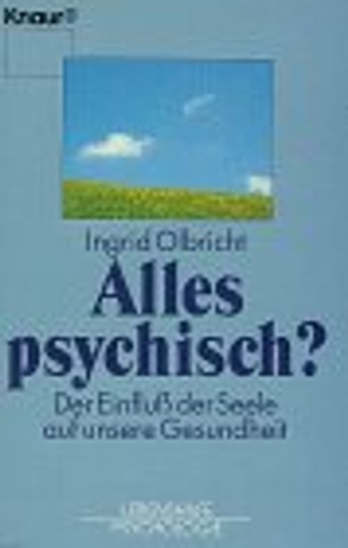 Alles psychisch?. Der Einfluss der Seele auf unsere Gesundheit