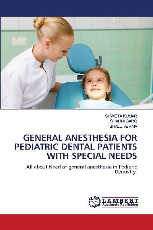 GENERAL ANESTHESIA FOR PEDIATRIC DENTAL PATIENTS WITH SPECIAL NEEDS