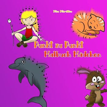 Punkt zu Punkt Malbuch Mädchen: Schritt für Schritt Zeichnen und Zählen lernen für Mädchen ab 4 Jahren