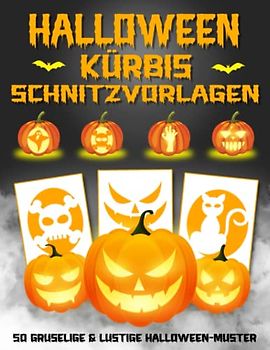 Halloween Kürbis Schnitzvorlagen: Kürbis Schnitzschablonen für Halloween Dekoration - 50 Vorlagen kürbis schnitzen, Gruselige kürbis schablone für Kinder und Erwachsene