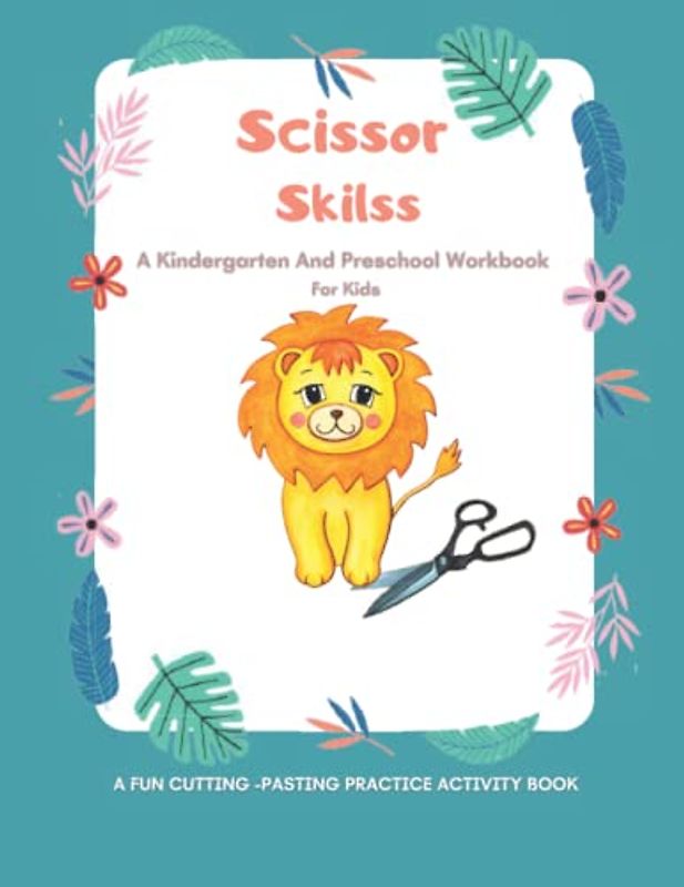 Scissors Skills Activity Book For Toddlers And Kids : Animal Preschool And Kindergarten Scissor Skills Cutting Puzzles Practice Workbook For Toddlers And Kids 2-4,3-5 Ages For Little Kids