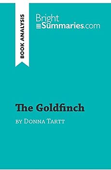 The Goldfinch by Donna Tartt (Book Analysis): Detailed Summary, Analysis and Reading Guide (BrightSummaries.com)