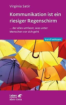 Kommunikation ist ein riesiger Regenschirm (Leben lernen: kurz & wirksam)