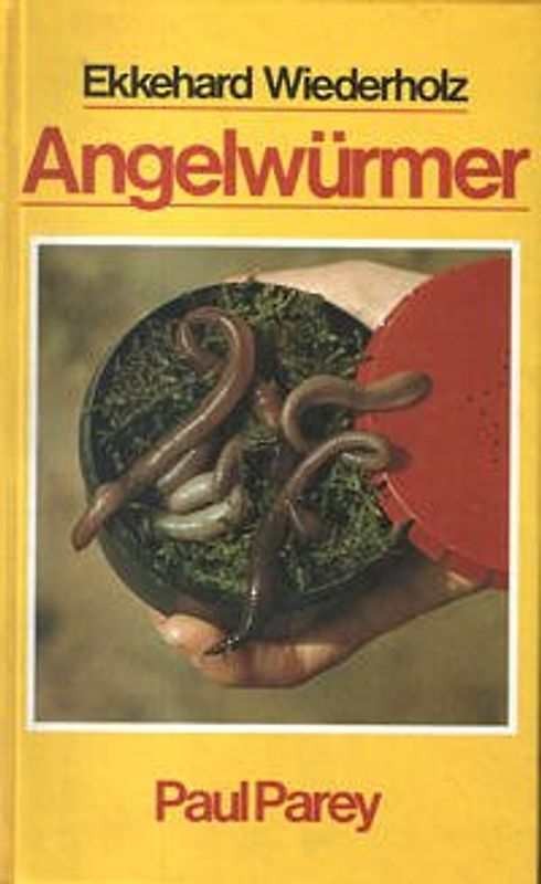 Angelwürmer. Beschaffung, Hälterung, Transport und Angeltechnik sowie Biologie und Vermehrung