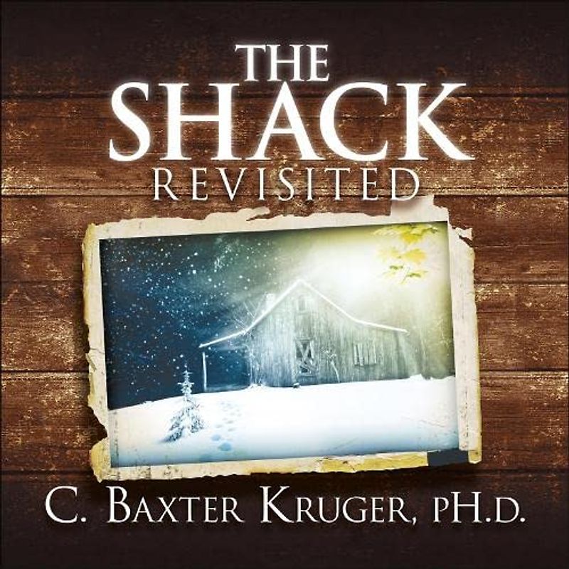 The Shack Revisited - Kruger, C.Baxter