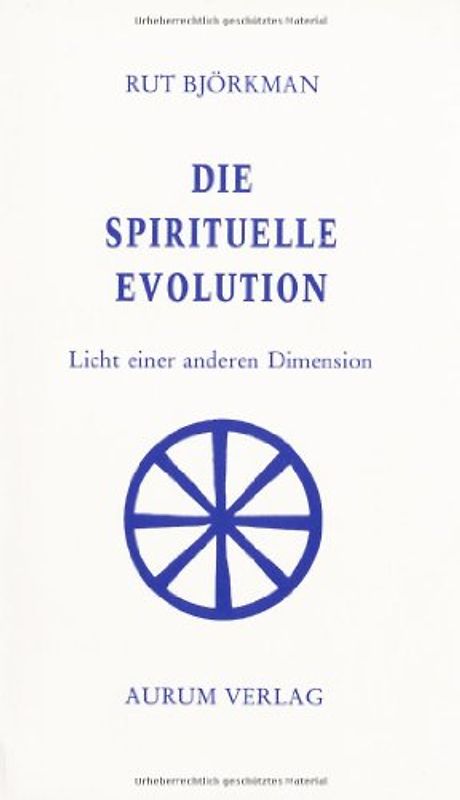 Die spirituelle Evolution. Licht einer anderen Dimension - Rut Björkman