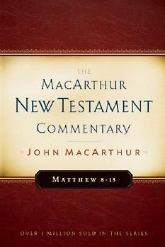 Matthew 8-15 MacArthur New Testament Commentary
