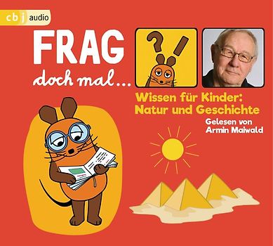 Frag doch mal … die Maus! Wissen für Kinder: Natur und Geschichte