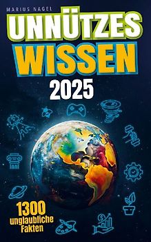 Unnützes Wissen: Unglaubliche Fakten aus 20 Themengebieten - Inkl. Audioquiz