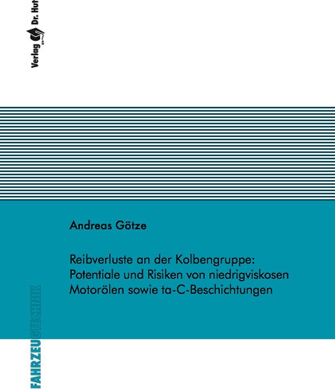 Reibverluste an der Kolbengruppe: Potentiale und Risiken von niedrigviskosen Motorölen sowie ta-C-Beschichtungen