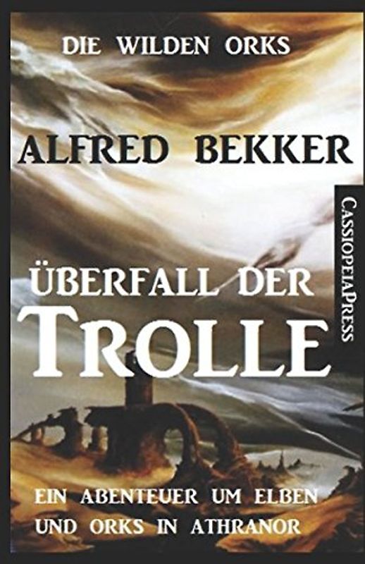 Die wilden Orks - Überfall der Trolle: Ein Abenteuer um Elben und Orks in Athranor