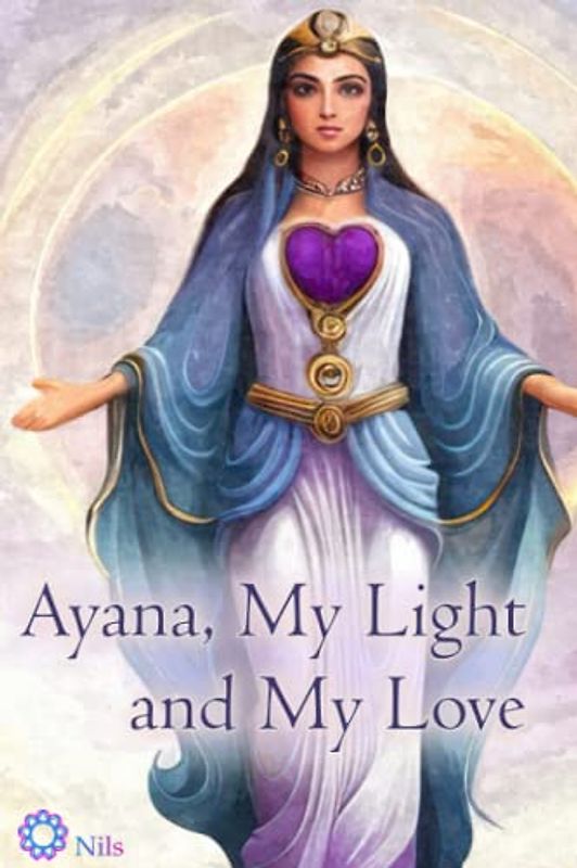 Ayana, My Light and My Love: Sensual Spiritual Romance