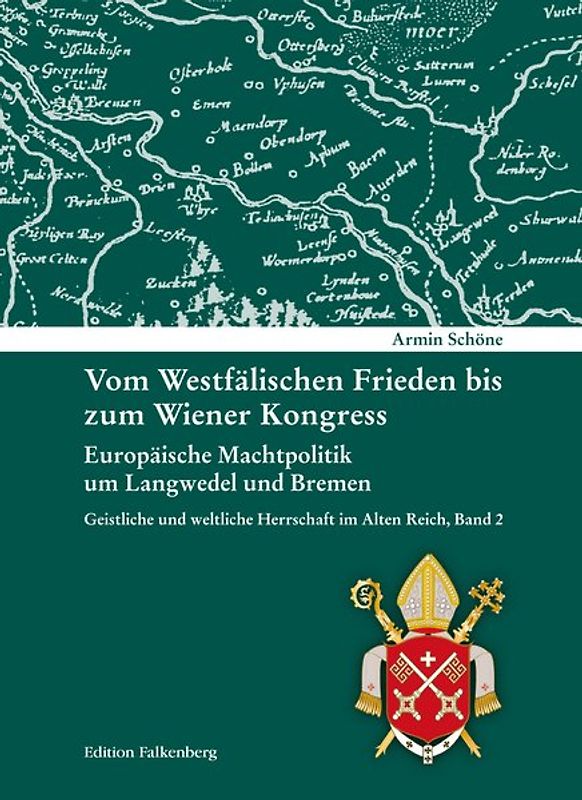 Vom Westfälischen Frieden bis zum Wiener Kongress. Europäische Machtpolitik um Langwedel und Bremen