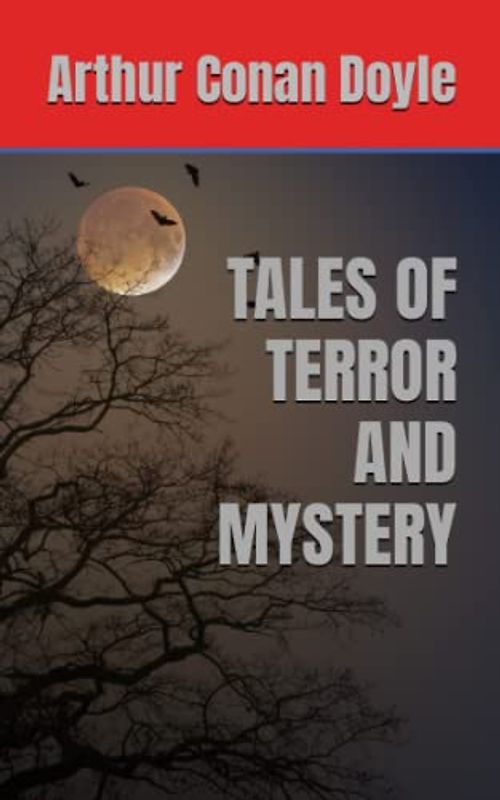TALES OF TERROR AND MYSTERY: 1922 Gothic Horror Short Stories (Annotated)
