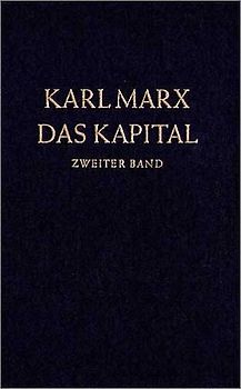 Das Kapital. Kritik der politischen Ökonomie / Das Kapital. Zweiter Band