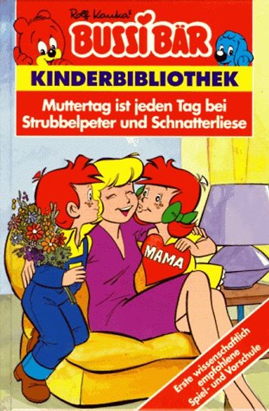 Bussi-Bär Kinderbibliothek IV / Muttertag ist jeden Tag bei Strubbelpeter und Schnatterliese