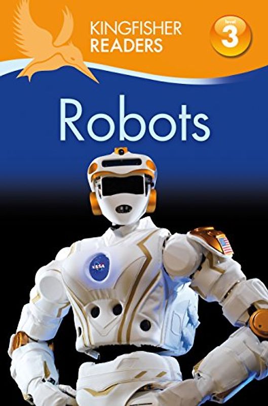 Kingfisher Readers: Robots (Level 3: Reading Alone with Some Help) (Kingfisher Readers, 4, Band 4)