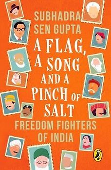 Flag, a Song and a Pinch of Salt: Freedom Fighters of India