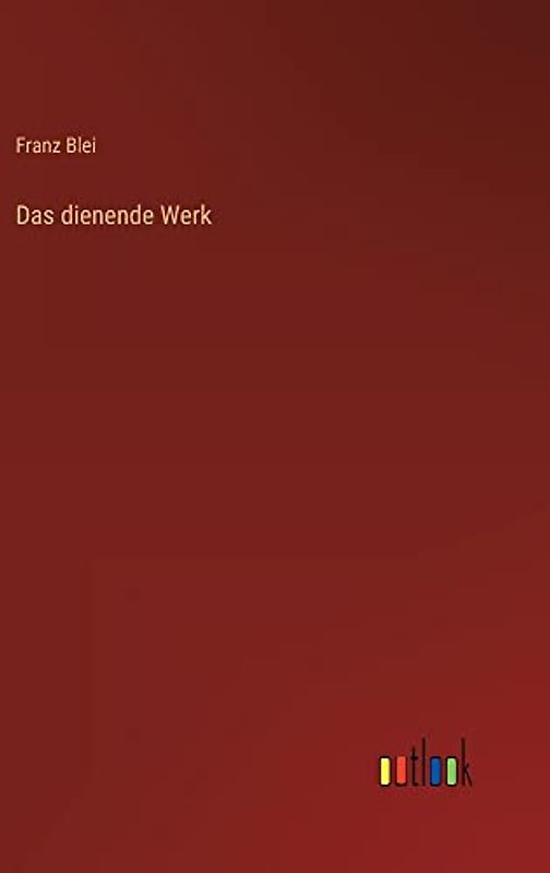 Das dienende Werk