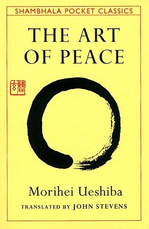 Art of Peace (Shambhala Pocket Classics) - John Stevens
