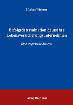 Erfolgsdeterminanten deutscher Lebensversicherungsunternehmen