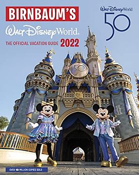 Birnbaum's 2022 Walt Disney World: The Official Vacation Guide (Birnbaum Guides)