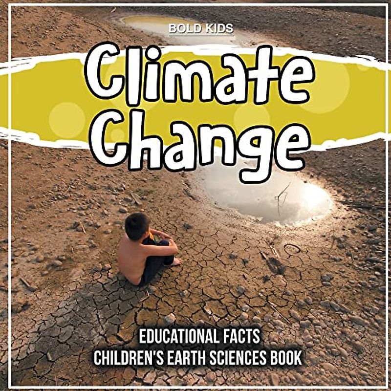 Climate Change | Educational Facts | Children's Earth Sciences Book