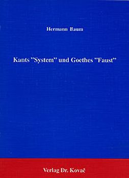 Kants "System" und Goethes "Faust"