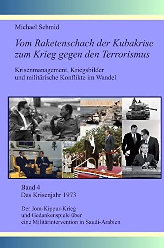 Das Krisenjahr 1973: Der Jom-Kippur-Krieg und Gedankenspiele über eine Militärintervention in Saudi-Arabien (Vom Raketenschach der Kubakrise zum Krieg gegen den Terrorismus, Band 4)