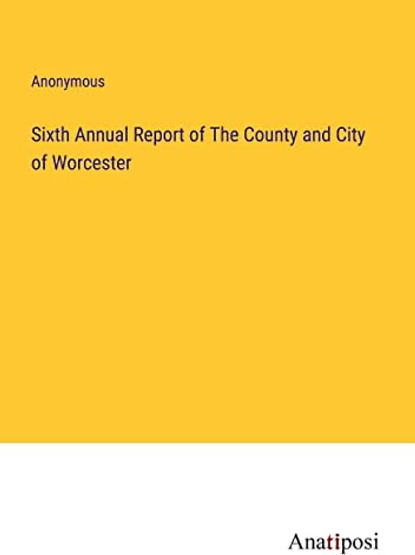 Sixth Annual Report of The County and City of Worcester