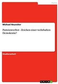 Parteienverbot - Zeichen einer wehrhaften Demokratie?